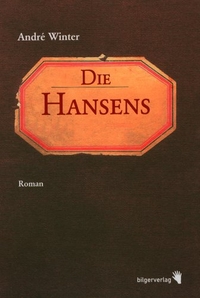 Buchcover: Andre Winter. Die Hansens - Roman. Bilger Verlag, Zürich, 2007.