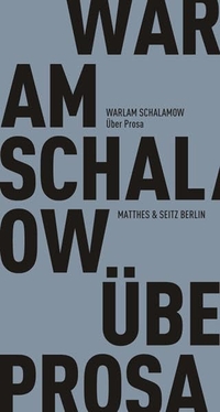 Buchcover: Warlam Schalamow. Über Prosa - Essays. Matthes und Seitz Berlin, Berlin, 2009.