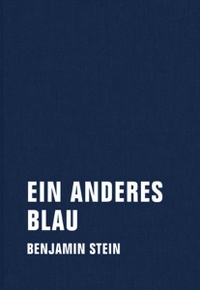 Cover: Benjamin Stein. Ein anderes Blau - Prosa für 7 Stimmen. Verbrecher Verlag, Berlin, 2015.