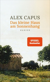 Buchcover: Alex Capus. Das kleine Haus am Sonnenhang - Roman. Carl Hanser Verlag, München, 2024.