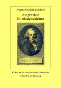 Buchcover: August Gottlieb Meißner. Ausgewählte Kriminalgeschichten. Röhrig Universitätsverlag, St. Ingbert, 2003.