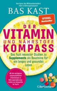 Bas Kast. Der Vitamin- und Nährstoffkompass. C. Bertelsmann Verlag, München, 2026.
