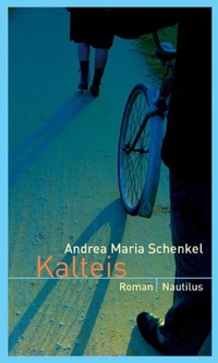 Buchcover: Andrea Maria Schenkel. Kalteis - Roman. Edition Nautilus, Hamburg, 2007.