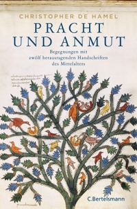 Buchcover: Christopher de Hamel. Pracht und Anmut - Begegnungen mit zwölf herausragenden Handschriften des Mittelalters. C. Bertelsmann Verlag, München, 2018.