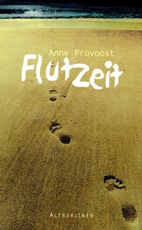 Buchcover: Anne Provoost. Flutzeit - (Ab 14 Jahre). Altberliner Verlag, München, 2003.