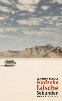 Cover: Leander Scholz. Fünfzehn falsche Sekunden - Roman. Carl Hanser Verlag, München, 2004.
