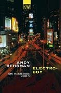 Buchcover: Andy Behrman. Electroboy - Ein manisches Leben. Kiepenheuer und Witsch Verlag, Köln, 2003.