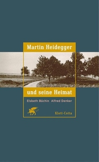 Buchcover: Elsbeth Büchin / Alfred Denker. Martin Heidegger und seine Heimat. Klett-Cotta Verlag, Stuttgart, 2005.