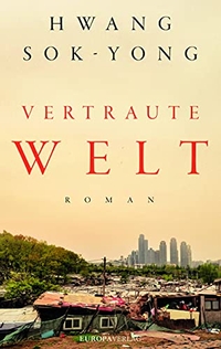 Cover: Hwang Sok-yong. Vertraute Welt - Roman. Europa Verlag, München, 2021.
