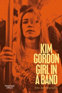 Buchcover: Kim Gordon. Girl in a Band. Kiepenheuer und Witsch Verlag, Köln, 2015.