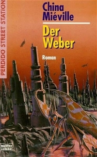 Buchcover: China Mieville. Perdido Street Station - Bd. 2: Der Weber - Roman. Lübbe Verlagsgruppe, Köln, 2002.