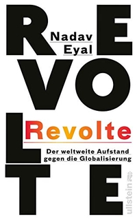 Buchcover: Nadav Eyal. Revolte - Der weltweite Aufstand gegen die Globalisierung. Ullstein Verlag, Berlin, 2020.