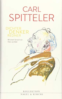 Buchcover: Carl Spitteler. Dichter, Denker, Redner - Ein Lesebuch. Nagel und Kimche Verlag, Zürich, 2019.
