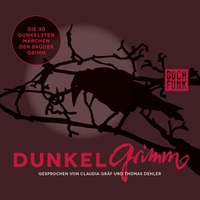 Cover: Jacob Grimm / Wilhelm Grimm. Dunkelgrimm - Die 30 dunkelsten Märchen der Brüder Grimm. Buchfunk Verlag, Leipzig, 2017.