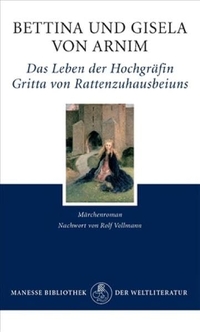 Cover: Bettina von Arnim / Gisela von Arnim. Das Leben der Hochgräfin Gritta von Rattenzuhausbeiuns - Märchenroman. Manesse Verlag, Zürich, 2008.