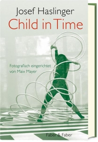 Buchcover: Josef Haslinger. Child in Time - Ein literarisches Bilderbuch über die Zumutungen des Jungseins. Faber und Faber, Leipzig, 2019.