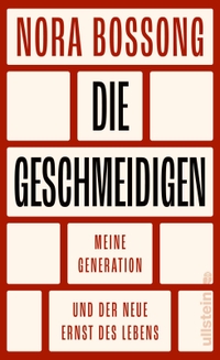 Buchcover: Nora Bossong. Die Geschmeidigen - Meine Generation und der neue Ernst des Lebens. Ullstein Verlag, Berlin, 2022.