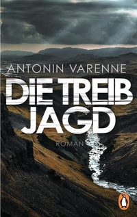 Buchcover: Antonin Varenne. Die Treibjagd - Roman. Penguin Verlag, München, 2017.