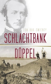 Buchcover: Tom Buk-Swienty. Schlachtbank Düppel - Geschichte einer Schlacht. 18. April 1864. Osburg Verlag, Hamburg, 2011.