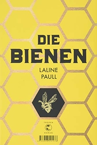 Cover: Laline Paull. Die Bienen - Roman. Tropen Verlag, Stuttgart, 2014.