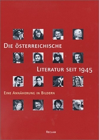 Cover: Die österreichische Literatur seit 1945 - Eine Annäherung in Bildern. Reclam Verlag, Stuttgart, 2000.