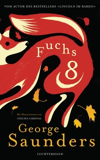 Buchcover: George Saunders. Fuchs 8. Luchterhand Literaturverlag, München, 2019.
