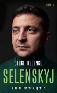 Buchcover: Sergii Rudenko. Selenski - Eine politische Biografie. Carl Hanser Verlag, München, 2022.