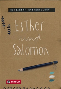 Buchcover: Elisabeth Steinkellner. Esther und Salomon - (Ab 12 Jahre). Tyrolia Verlagsanstalt, Innsbruck, 2021.