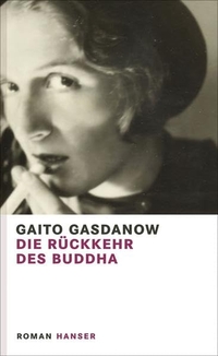 Cover: Gaito Gasdanow. Die Rückkehr des Buddha - Roman. Carl Hanser Verlag, München, 2016.