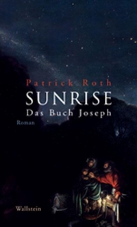 Buchcover: Patrick Roth. Sunrise - Das Buch Joseph. Wallstein Verlag, Göttingen, 2012.