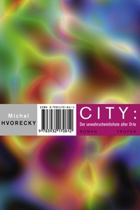 Buchcover: Michal Hvorecky. City - Der unwahrscheinlichste aller Orte. Tropen Verlag, Stuttgart, 2006.