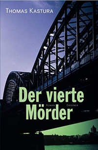 Buchcover: Thomas Kastura. Der vierte Mörder - Roman. Droemer Knaur Verlag, München, 2006.