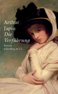 Buchcover: Arthur Japin. Die Verführung - Roman. Schöffling und Co. Verlag, Frankfurt am Main, 2006.