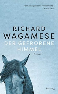Buchcover: Richard Wagamese. Der gefrorene Himmel - Roman. Karl Blessing Verlag, München, 2021.