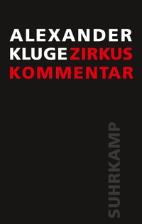 Cover: Alexander Kluge. Zirkus / Kommentar. Suhrkamp Verlag, Berlin, 2022.