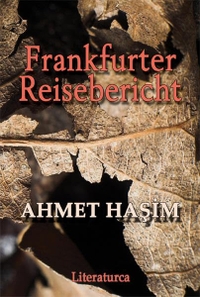 Buchcover: Ahmet Hasim. Frankfurter Reisebericht. Literaturca Verlag, Frankfurt am Main, 2008.