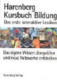 Buchcover: Harenberg Kursbuch Bildung - Das erste interaktive Lexikon. Das eigene Wissen überprüfen und neue Netzwerke entdecken. Harenberg Verlag, Dortmund, 2003.