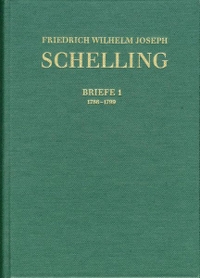 Buchcover: Friedrich Wilhelm Joseph von Schelling. Band 1: Briefwechsel 1786 bis 1799 - Historisch-kritische Ausgabe, Reihe III: Briefe. Frommann-Holzboog Verlag, Stuttgart-Bad Cannstatt, 2001.