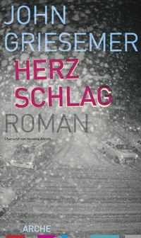Buchcover: John Griesemer. Herzschlag - Roman. Arche Verlag, Zürich, 2009.