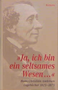 Cover: Hans Christian Andersen. Ja, ich bin ein seltsames Wesen... - Tagebücher 1825 bis 1875. Zwei Bände. Wallstein Verlag, Göttingen, 2000.