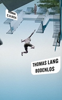 Cover: Thomas Lang. Bodenlos - oder: Ein gelbes Mädchen läuft rückwärts. Roman. C.H. Beck Verlag, München, 2010.
