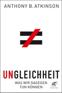 Buchcover: Anthony Atkinson. Ungleichheit - Was wir dagegen tun können?. Klett-Cotta Verlag, Stuttgart, 2016.