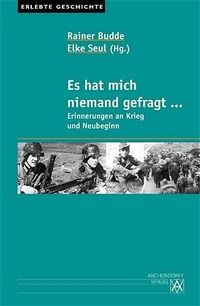 Buchcover: Rainer Budde (Hg.) / Elke Seul (Hg.). Es hat mich niemand gefragt ... - Erinnerungen an Krieg und Neubeginn. Aschendorff Verlag, Münster, 2002.