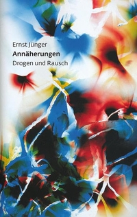 Buchcover: Ernst Jünger. Annäherungen - Drogen und Rausch. Klett-Cotta Verlag, Stuttgart, 2008.
