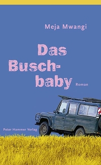 Meja Mwangi. Das Buschbaby - Roman. Peter Hammer Verlag, Wuppertal, 2007.