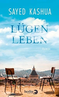Buchcover: Sayed Kashua. Lügenleben - Roman. Berlin Verlag, Berlin, 2019.