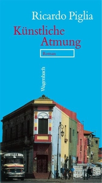 Buchcover: Ricardo Piglia. Künstliche Atmung - Roman. Klaus Wagenbach Verlag, Berlin, 2002.