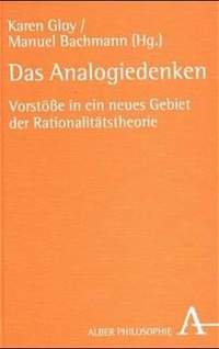 Buchcover: Manuel Bachmann (Hg.) / Karen Gloy. Das Analogiedenken - Vorstöße in ein neues Gebiet der Rationalitätstheorie. Karl Alber Verlag, Freiburg i.Br., 2000.