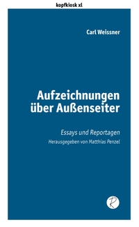 Cover: Carl Weissner. Aufzeichnungen über Außenseiter - Essays und Reportagen. Verlag Andreas Reiffer, Meine, 2020.