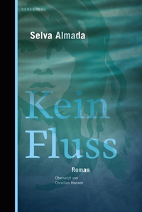Buchcover: Selva Almada. Kein Fluss - Roman. Berenberg Verlag, Berlin, 2023.